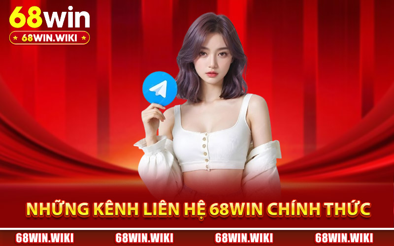 Những kênh liên hệ 68Win chính thức